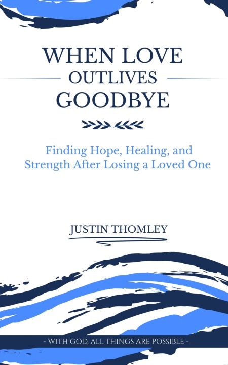 Книга WHEN LOVE OUTLIVES GOODBYE Thomley