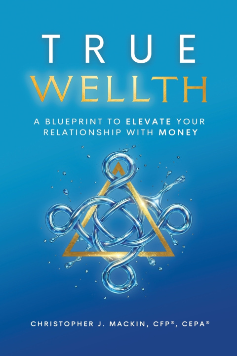 Book TRUE WELLTH Christopher J Mackin