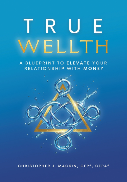 Book TRUE WELLTH Christopher J Mackin