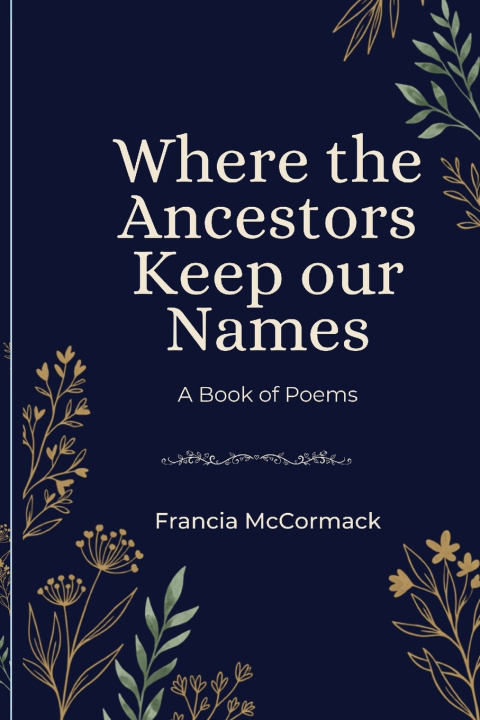Książka Where the Ancestors Keep our Names Francia McCormack