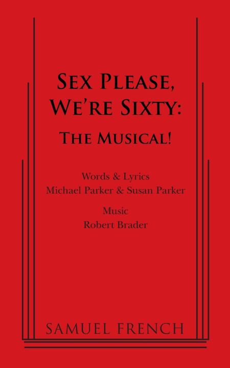 Kniha Sex Please, We're Sixty - The Musical! Michael Parker