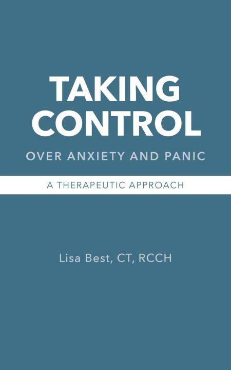 Könyv Taking Control over Anxiety and Panic Lisa Best