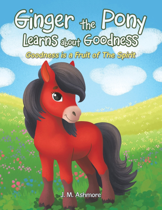 Carte Ginger the Pony Learns about Goodness J. M. Ashmore