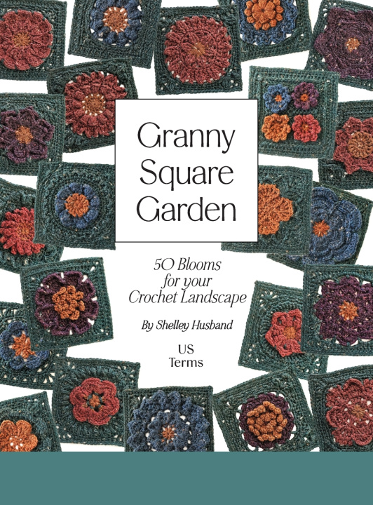 Книга Granny Square Garden US Terms Edition Shelley Husband