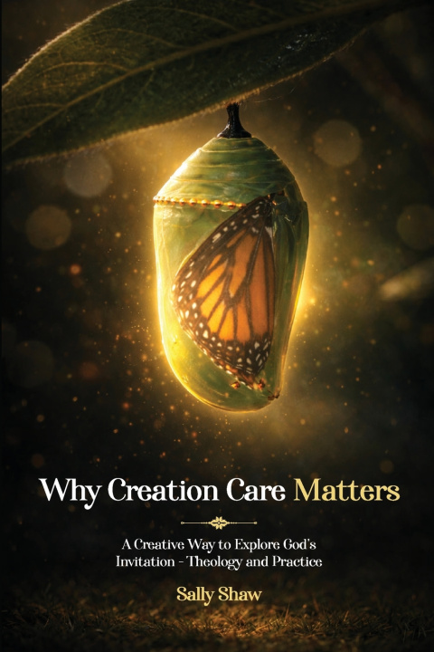 Книга Why Creation Care Matters Sally Shaw