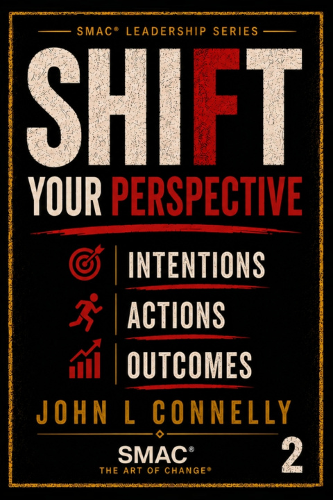 Книга SHIFT Your Perspective Intentions • Actions • Outcomes John Leslie Connelly