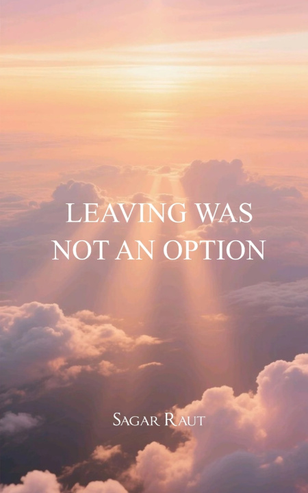 Knjiga Leaving was not an option Not forgotten stories Sagar Raut