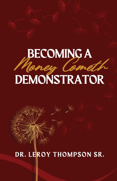Книга Becoming a Money Cometh Demonstrator Dr. Leroy Thompson