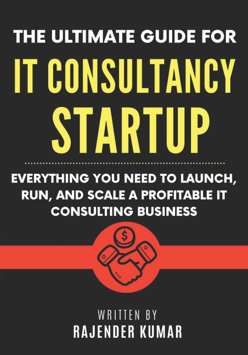 Książka The Ultimate Guide for IT Consultancy Startup Rajender Kumar
