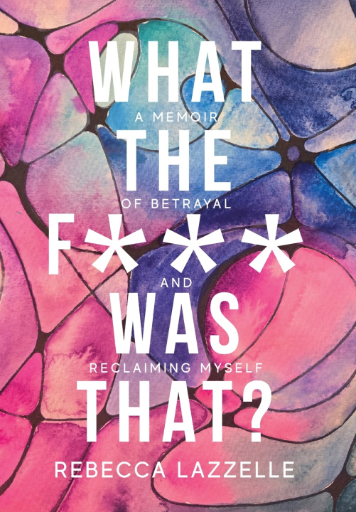 Carte What the F*** Was That? Rebecca Lazzelle