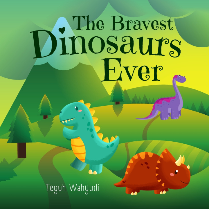 Kniha The Bravest Dinosaurs Ever Teguh Wahyudi