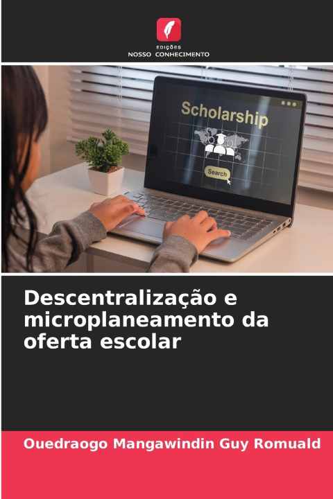 Книга Descentralização e microplaneamento da oferta escolar Ouedraogo Mangawindin Guy Romuald