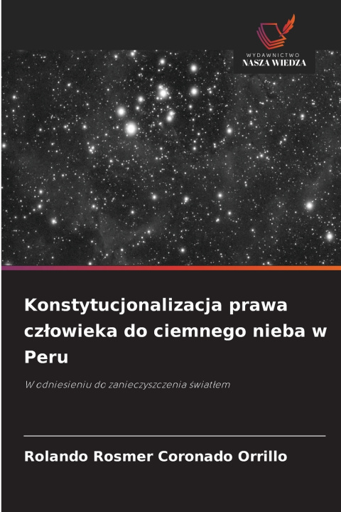 Buch Konstytucjonalizacja prawa człowieka do ciemnego nieba w Peru Rolando Rosmer Coronado Orrillo