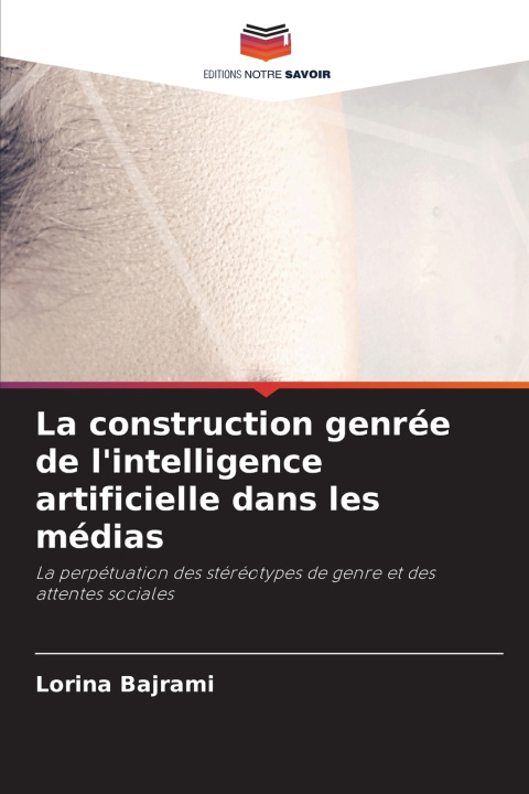 Könyv La construction genrée de l'intelligence artificielle dans les médias Lorina Bajrami