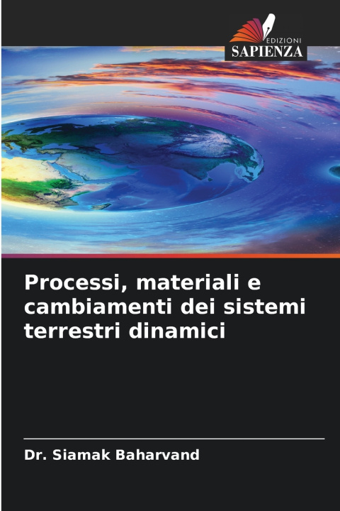Libro Processi, materiali e cambiamenti dei sistemi terrestri dinamici Dr. Siamak Baharvand