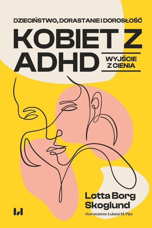 Könyv Dzieciństwo, dorastanie i dorosłość kobiet z ADHD Borg Skoglund Lotta