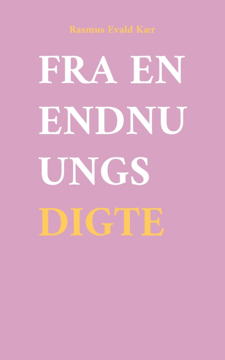 Buch Fra en endnu ungs digte Rasmus Evald Kær