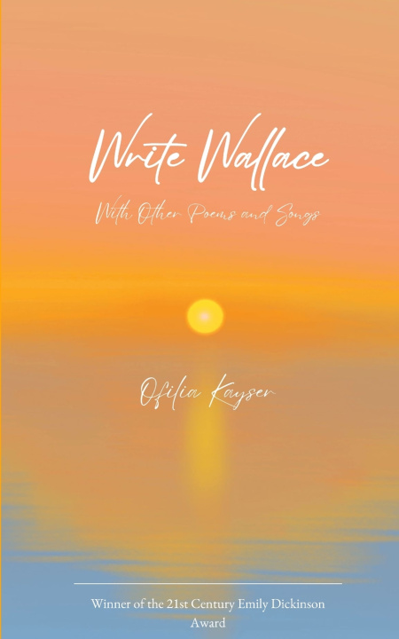 Libro Write Wallace With Other Poems and Songs Ofilia Kayser