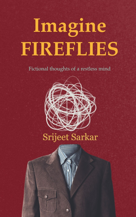 Buch IMAGINE FIREFLIES Fictional thoughts of a restless mind! Srijeet Sarkar