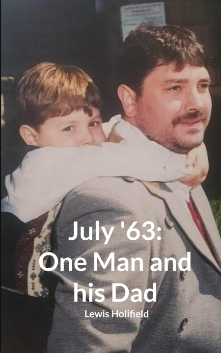 Livro July '63 One Man and his Dad Lewis Holifield