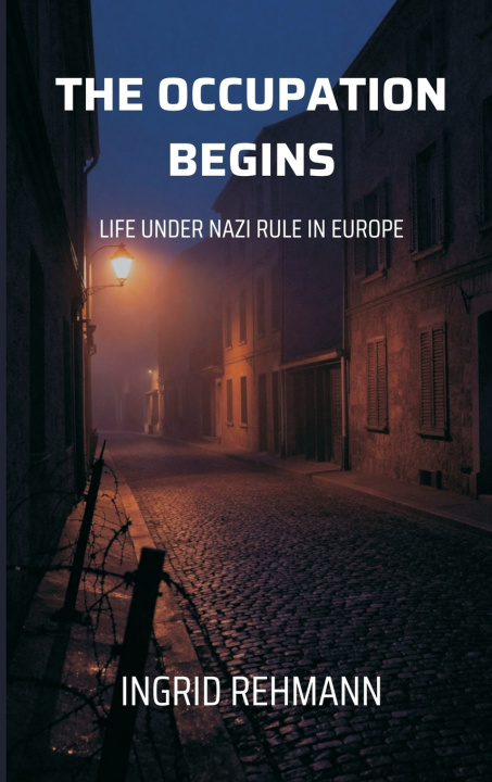 Carte The Occupation Begins Ingrid Rehmann
