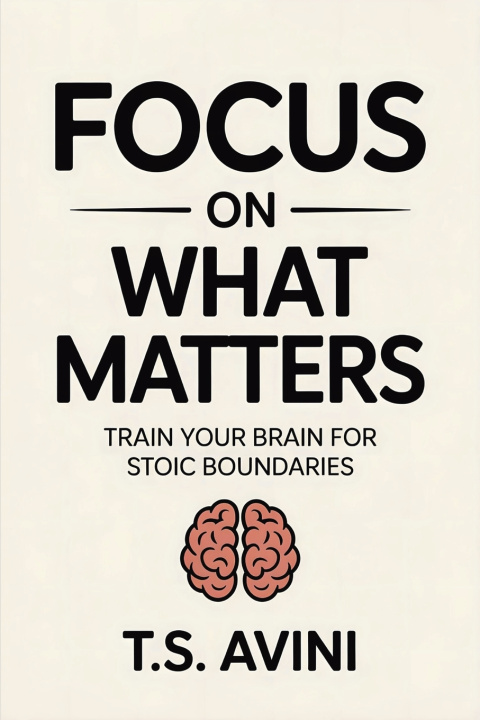 Carte Focus on What Matters T.S Avini