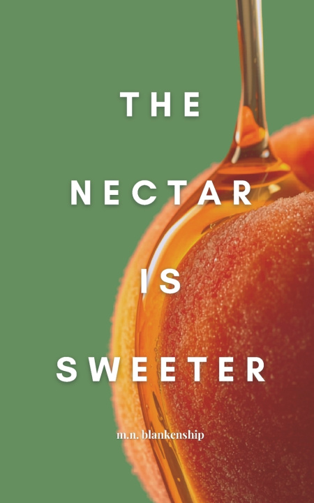 Книга the nectar is sweeter m.n. blankenship