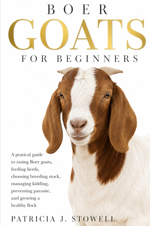 Kniha BOER GOATS FOR BEGINNERS PATRICIA J. STOWELL