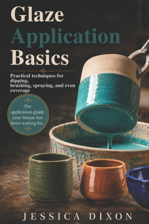 Książka Glaze Application Basics for Ceramics Jessica Dixon