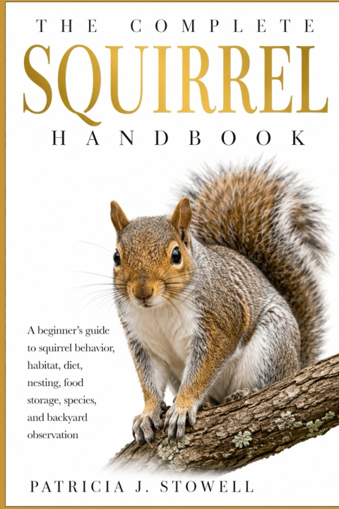 Carte THE COMPLETE SQUIRREL HANDBOOK PATRICIA J. STOWELL