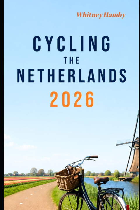 Boek CYCLING THE NETHERLANDS 2026 Whitney Hamby