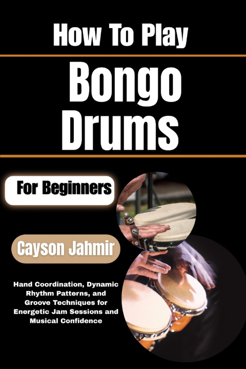 Libro How To Play Bongo Drums For Beginners Cayson Jahmir