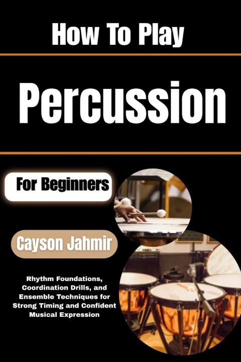 Книга How To Play Percussion For Beginners Cayson Jahmir