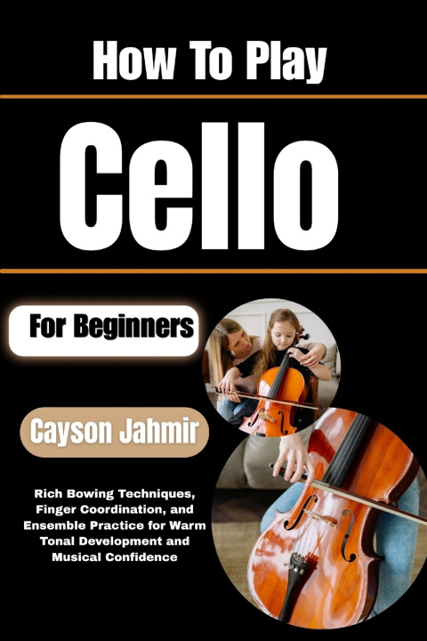 Książka How To Play Cello For Beginners Cayson Jahmir