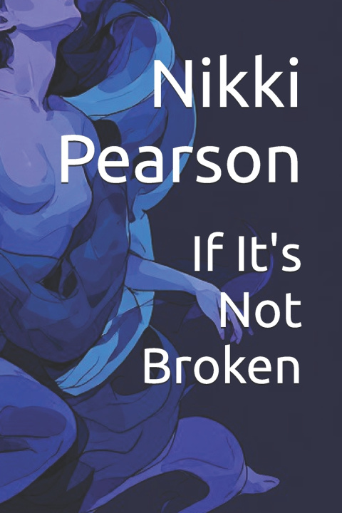 Książka If It's Not Broken Nikki Pearson
