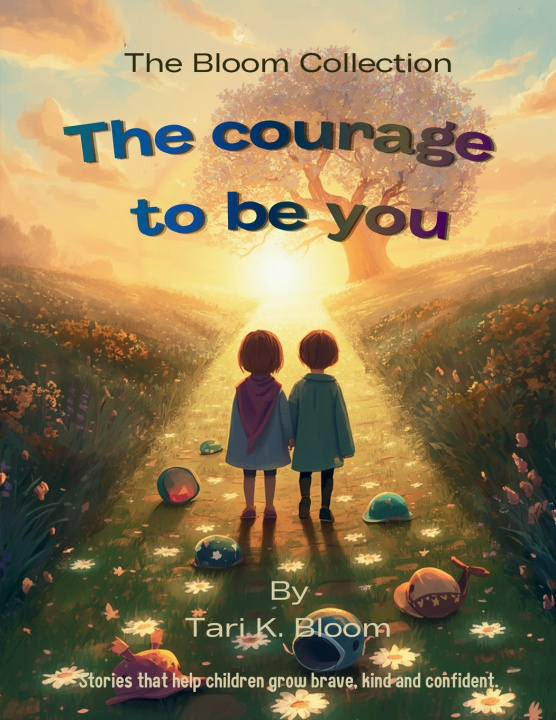 Buch The courage to be you Tari K. Bloom