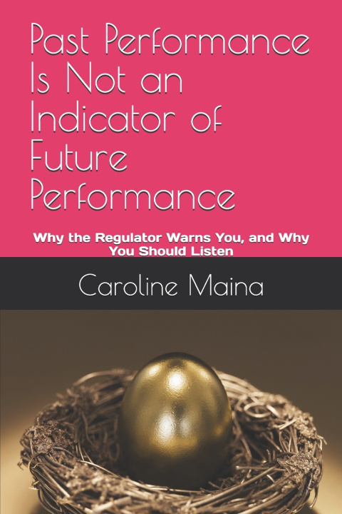 Könyv Past Performance Is Not an Indicator of Future Performance Caroline Maina