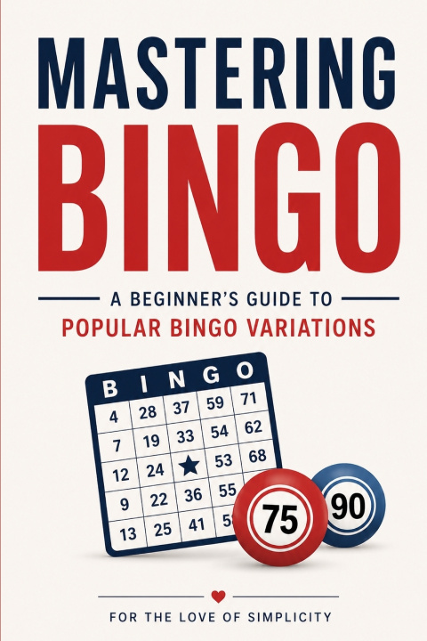 Kniha Mastering Bingo For the Love of Simplicity