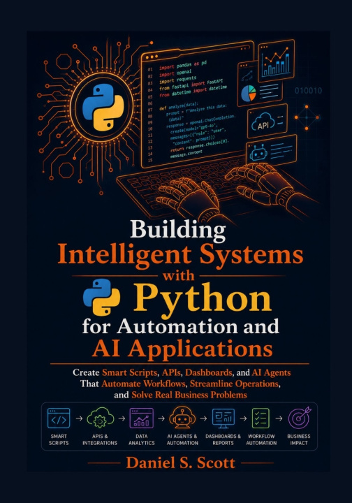 Książka Building Intelligent Systems with Python for Automation and AI Applications Daniel S Scott