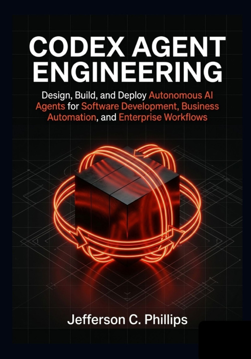 Book Codex Agent Engineering Jefferson C Phillips