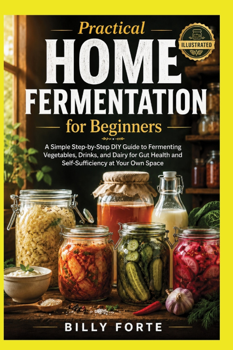 Книга Practical Home Fermentation for Beginners BILLY FORTE