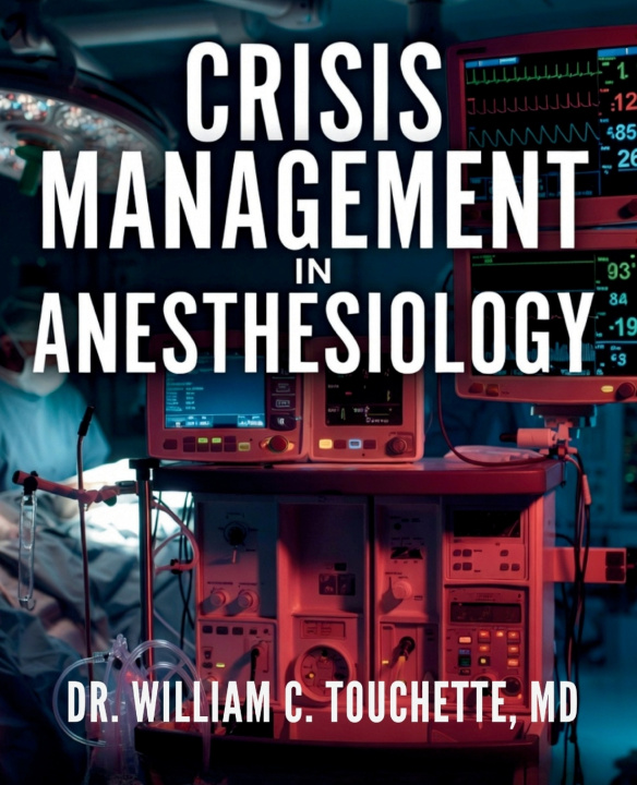 Buch CRISIS MANAGEMENT IN ANESTHESIOLOGY DR. WILLIAM C. TOUCHETTE