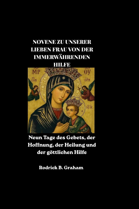 Buch NOVENE ZU UNSERER LIEBEN FRAU VON DER IMMERWÄHRENDEN HILFE Rodrick B. Graham