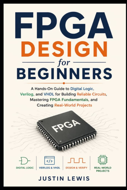 Книга FPGA Design for Beginners Justin Lewis
