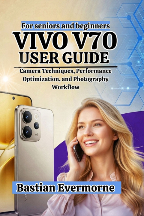 Книга vivo V70 User Guide Bastian Evermorne