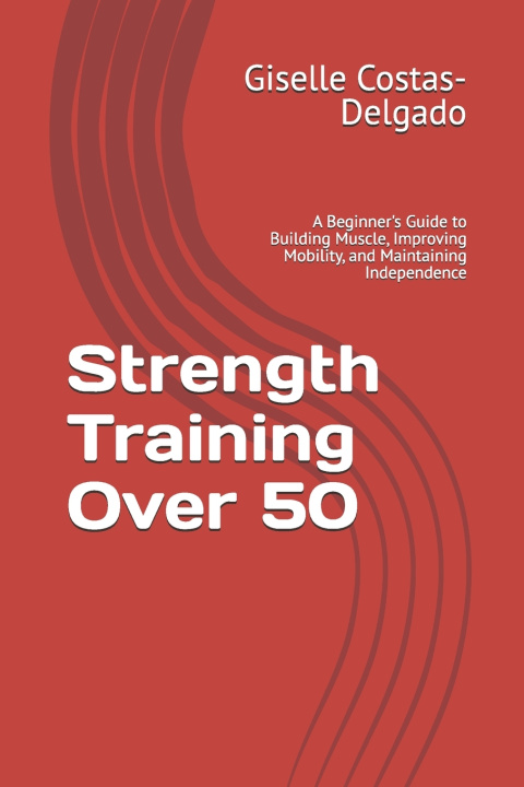 Książka Strength Training Over 50 Giselle Costas-Delgado