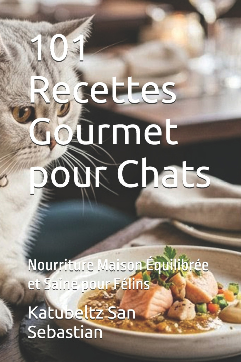 Kniha 101 Recettes Gourmet pour Chats Katubeltz San Sebastian