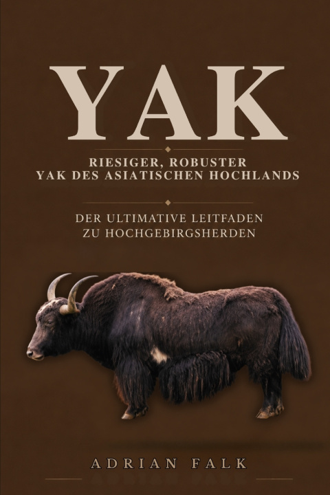 Könyv Riesiger, robuster Yak des asiatischen Hochlands Adrian Falk
