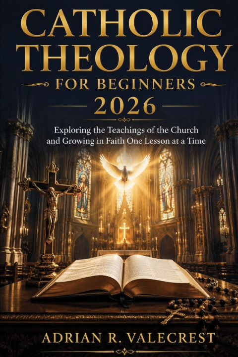 Knjiga Catholic Theology for Beginners 2026 Adrian R. Valecrest
