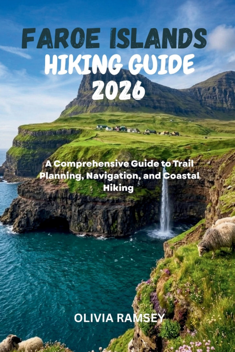 Könyv FAROE ISLANDS HIKING GUIDE 2026 OLIVIA RAMSEY